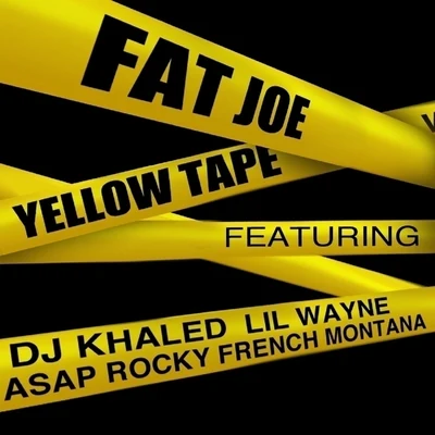 Fat JoeYellow Tape (feat. Lil Wayne, A$AP Rocky & French Montana) - Single