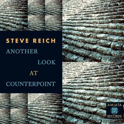 Steve Reich/Stefan Asbury/San Francisco Symphony/Bob Becker/Russ Hartenberger/James Preiss/Synergy Vocals/Los Angeles Philharmonic/Edo de Waart/Glen VelezAnother Look At the Counterpoint