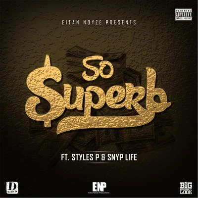 Eitan NoyzeSo Superb (feat. Styles P & Snyp Life)