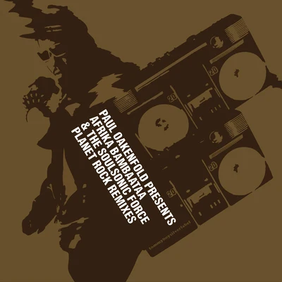 Afrika BambaataaPlanet Rock Remixes (Paul Oakenfold Presents Afrika Bambaataa & The Soulsonic Force)