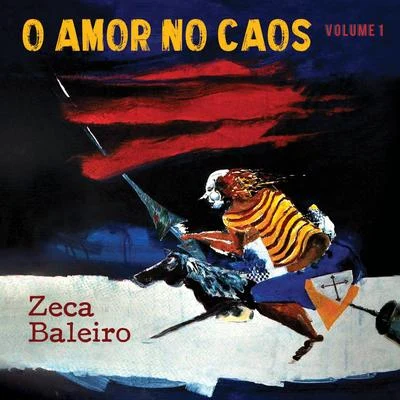 Zeca BaleiroO Amor no Caos, Vol. 1