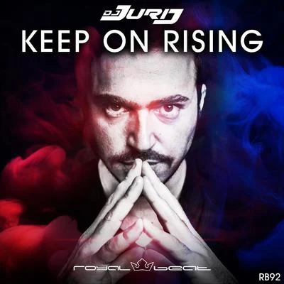 Dj Jurij/AKI Amano/Vá/Schaufler/J/Digital Project/Jochen Miller/Quilla/Feenixpawl/Quintino & BlasterjaxxKeep on Rising