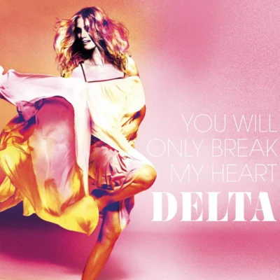 Delta GoodremYou Will Only Break My Heart