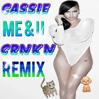 CassieMe & You (CRNKN Remix)