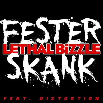 GIRLI/Lethal BizzleFester Skank