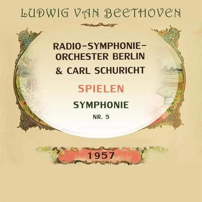 Gerhard Taschner/Radio-Symphonie-Orchester Berlin/Bamberg Symphony Orchestra/Deutsches Symphonie-Orchester Berlin/Hans Altmann/Ludwig Hoelscher/WDR Sinfonieorchester Köln/Michael Raucheisen/Hubert Giesen/Berlin PhilharmonicRadio-Symphonie-Orchester BerlinCarl Schuricht spielen: Ludwig van Beethoven: Symphonie Nr. 5