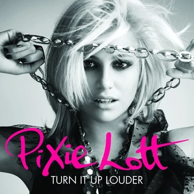 Pixie LottTurn It Up (Louder)