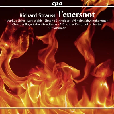 Markus EicheSTRAUSS, R.: Feuersnot [Opera] (Eiche, Woldt, Schneider, Bavarian Radio Chorus, Munich Radio Orchestra, U. Schirmer)