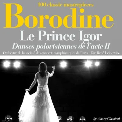 René LeibowitzBorodine : Le Prince Igor, danses polovtsiennes de lacte II