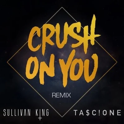 Sullivan King/Pegboard Nerds/Gammer/Koven/Chime/Muzzy/More Plastic/Darren Styles/Cammie Robinson/Au5Crush On You (Sullivan King x Tascione Remix)