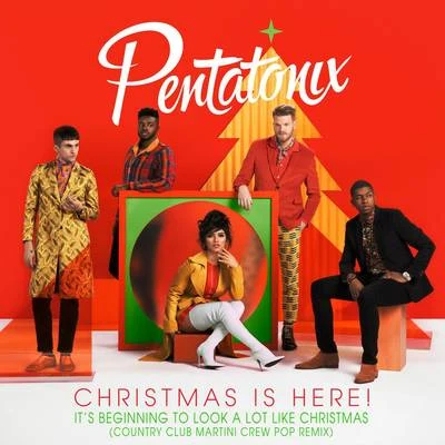 PentatonixIts Beginning To Look A Lot Like Christmas (Country Club Martini Crew Pop Remix)