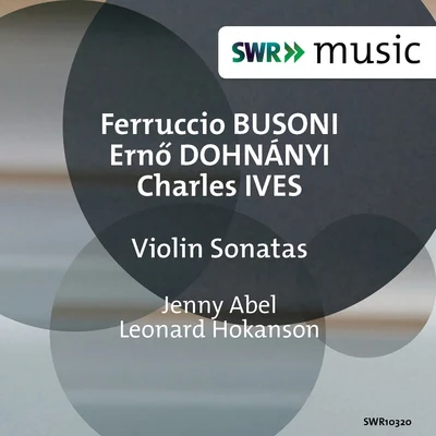 Leonard HokansonBusoni, Dohnányi Ives: Violin Sonatas