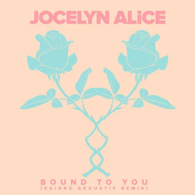 Jocelyn AliceBound To You (Kaidro Remix)