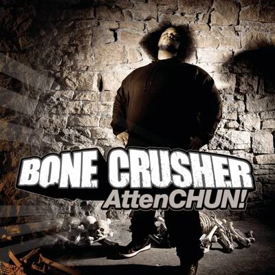 Bone CrusherPitbullAttenCHUN!