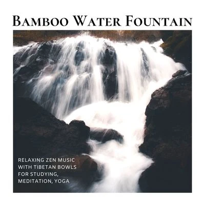 Guitar Chill Out/Instrumental Guitar Music/Xmas CollectiveBamboo Water Fountain: Relaxing Zen Music with Tibetan Bowls for Studying, Meditation, Yoga