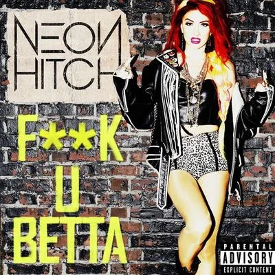 Neon Hitch/Sam Trocki**** U Betta