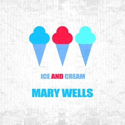 Mary WellsIce And Cream