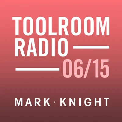 Hollywood Hills/Mark KnightToolroom Knights Radio - June 2015