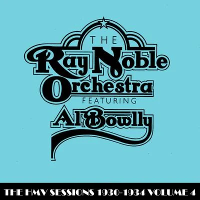 Ray Noble OrchestraThe HMV Sessions 1930 - 1934 Volume Four