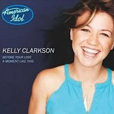 Kelly ClarksonBefore Your LoveA Moment Like This