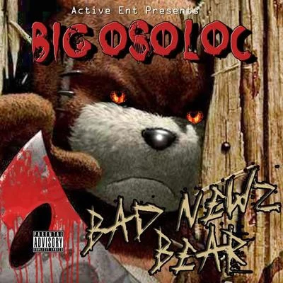 Big Oso LocNegroBad Newz Bear