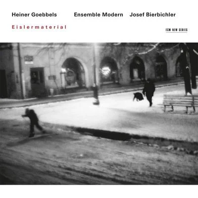 Heiner Goebbels/Deutscher Kammerchor/Ensemble Modern/David Bennent/Franck Ollu/Georg NiglEisler, Goebbels: Eislermaterial