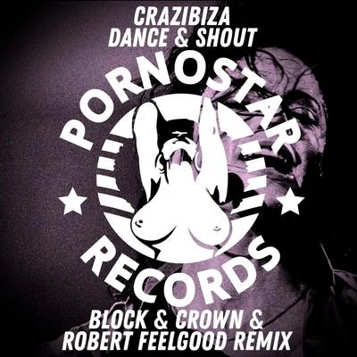 CrazibizaDance & Shout (Blcok & Crown, Robert Feelgood Remix)