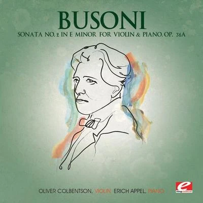 Ferruccio BusoniBusoni: Sonata No. 2 in E Minor for Violin and Piano, Op. 36a (Digitally Remastered)