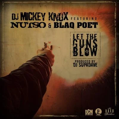 MiMS/DJ Mickey KnoxLet The Guns Blow ft. Nutso & Blaq Poet