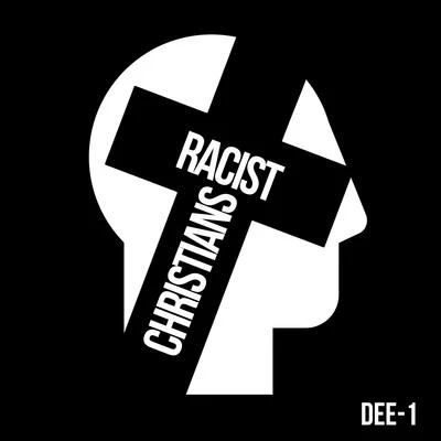 Dee-1Racist Christians