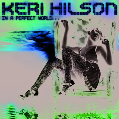 Keri HilsonIn A Perfect World...