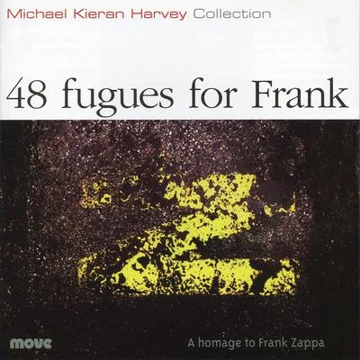 Michael Kieran HarveyHARVEY, M.K.: 48 Fugues for Frank (Harvey)