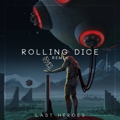 Last HeroesRolling Dice (Last Heroes Remix)