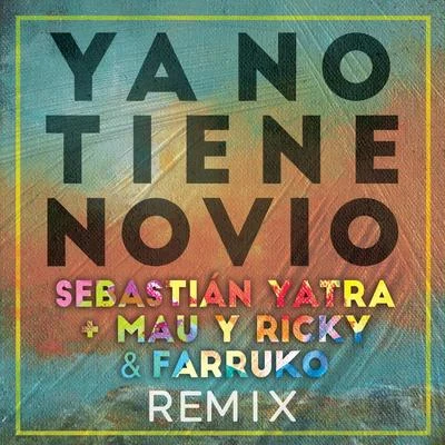 Sebastian Yatra/Joey MontanaYa No Tiene Novio (Remix)