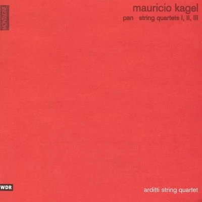 Arditti String QuartetMauricio Kagel: Pan and String Quartets Nos. 1, 2 & 3