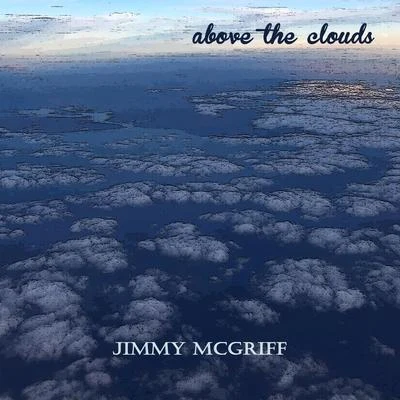 Jimmy McGriffAbove the Clouds