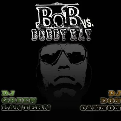 B.O.BB.o.B vs. Bobby Ray