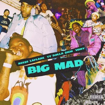 Reese LAFLAREBig Mad (feat. Ty Dolla $ign & Vory)