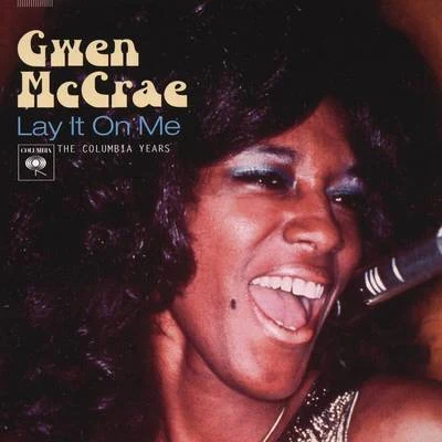 Gwen McCraeLay It On Me: The Columbia Years