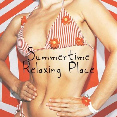 The Chillout Players/Best Of HitsSummertime Relaxing Place - Best Chillout Beats for Party