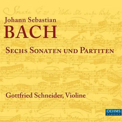 Gottfried SchneiderBaden-Baden South West German Radio Symphony OrchestraBACH, J.S.: Sonatas and Partitas for Solo Violin, BWV 1001-1006 (G. Schneider)