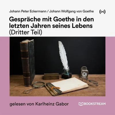 Johann Wolfgang von GoetheGespräche mit Goethe in den letzten Jahren seines Lebens (Dritter Teil)