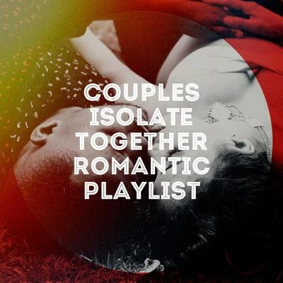 Top 40 Hits/2015 Love Songs/Valentines Day Love SongsCouples Isolate Together Romantic Playlist