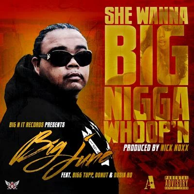 Big Juneshe wanna big WHOO PN (feat. big個TU PP, donut DOS i ABO) - single