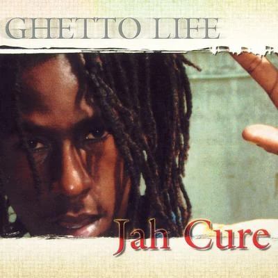 Jah CureGhetto Life