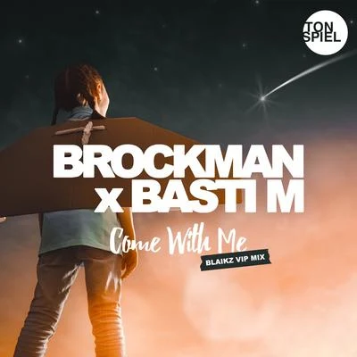 Basti MBrockmanCome with Me (Blaikz VIP Mix)