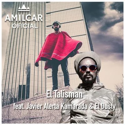 El DustyEl Talisman (feat. Javier Alerta Kamarada & El Dusty)