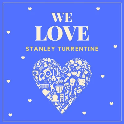 Stanley TurrentineWe Love Stanley Turrentine