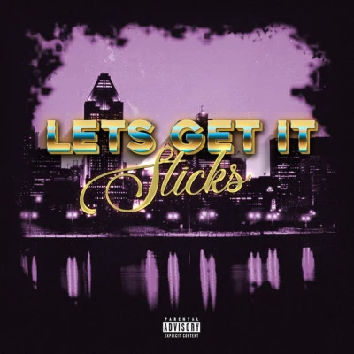 SticksLets Get It