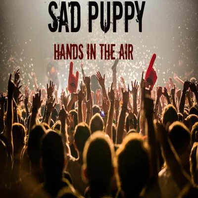 Sad Puppy/Various Artists/Aghori Tantrik/Misael Gauna/Luka Krajina/Cosmic Iron/Neological Vibration/Ficci/C41/GantherHands In The Air